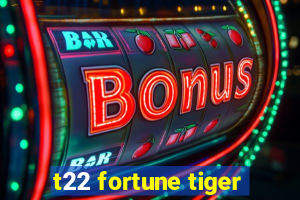 t22 fortune tiger